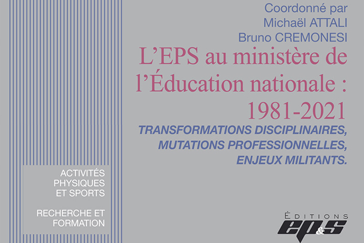 L’EPS au ministère de l’Éducation nationale, 1981-2021 : le livre