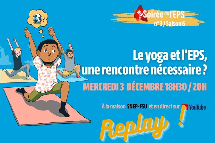 Replay Soirée de l’EPS n°3 / Saison 6 : Le yoga et l’EPS, une rencontre nécessaire ?