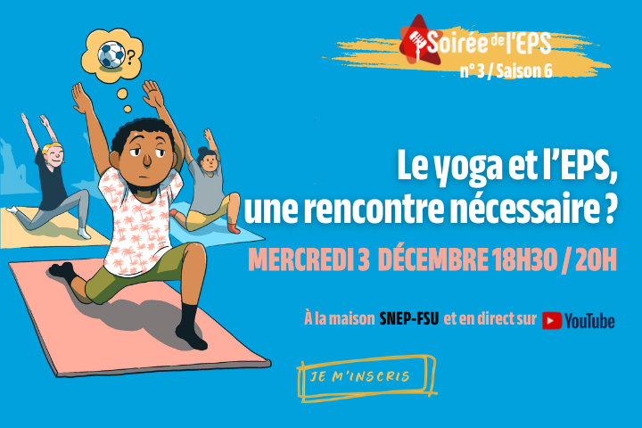 Soirée de l’EPS n°3 / Saison 6 : Le yoga et l’EPS, une rencontre nécessaire ?