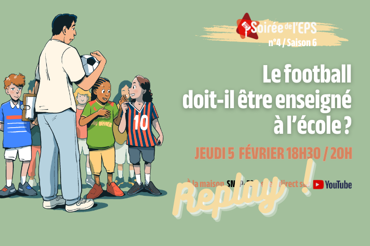 Replay Soirée de l’EPS n°4 / Saison 6 : Le football doit-il être enseigné à l’école ?